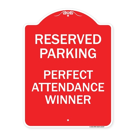 Signmission Reserved Parking-Perfect Attendance Winner, Red & White Aluminum Sign, 18" x 24", RW-1824-23147 A-DES-RW-1824-23147